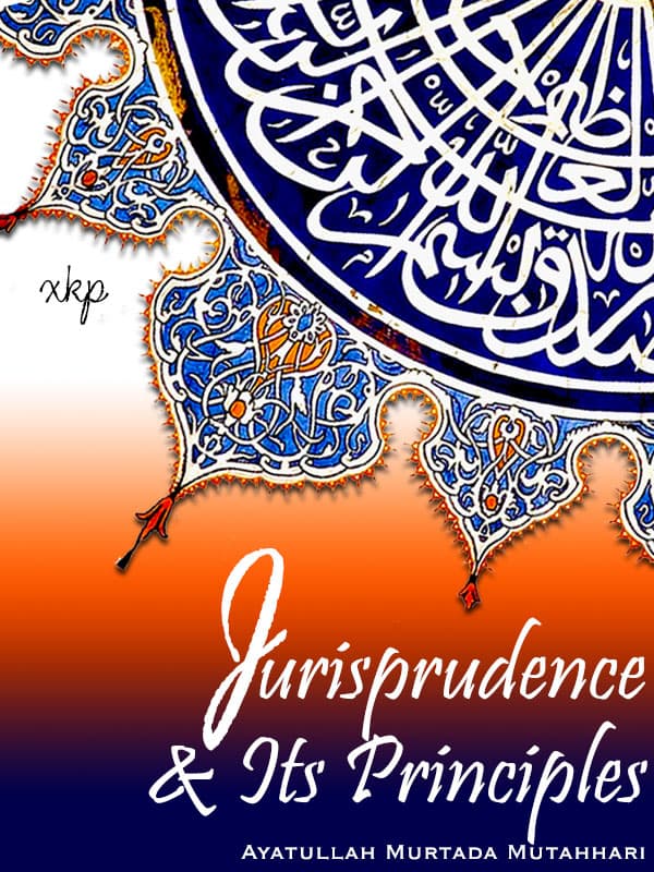 Jurisprudence And Its Principles by Ayatullah Murtadha Mutahhari