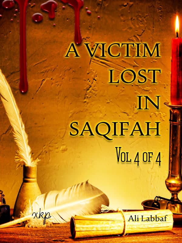 A Victim Lost In Saqifah Vol 4 Of 4 by Ali Labbaf