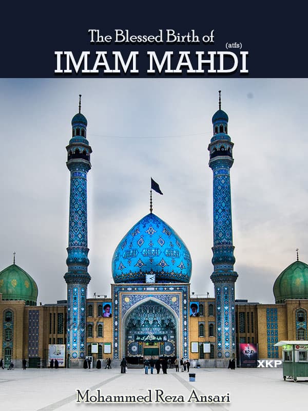 The Blessed Birth Of Imam Mahdi (Atfs) by Mohammed Raza Ansari