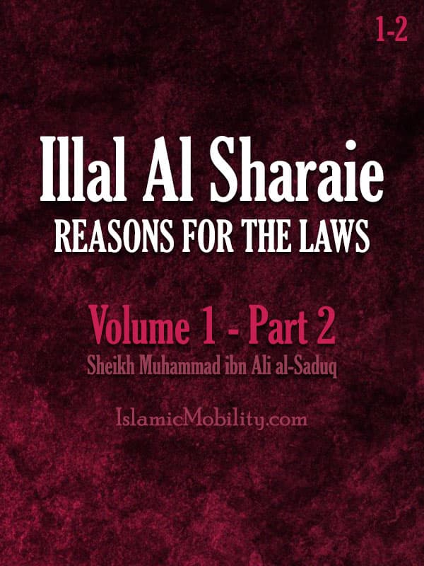 Illal Al Sharaie - Reasons For The Laws - Volume 1 - Part 2 by Shaikh Sadooq