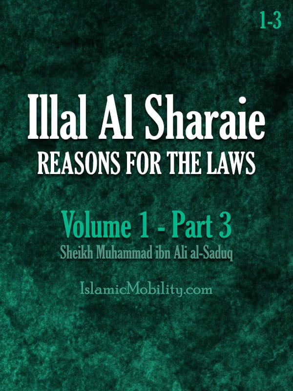 Illal Al Sharaie - Reasons For The Laws - Volume 1 - Part 3 by Shaikh Sadooq