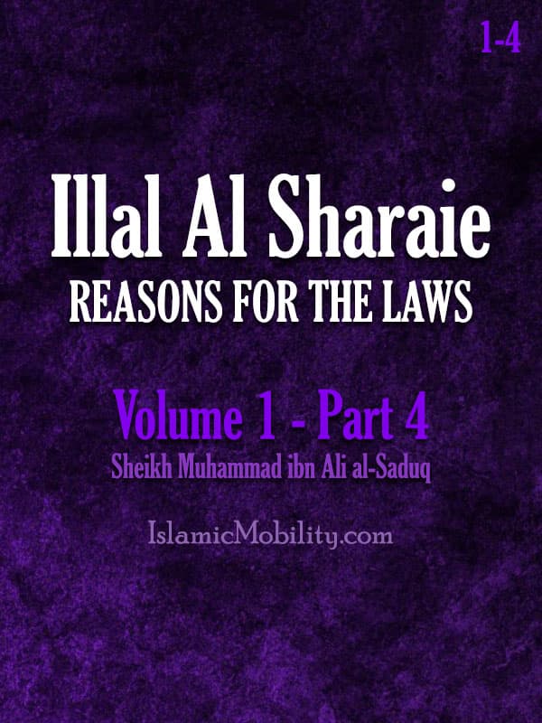 Illal Al Sharaie - Reasons For The Laws - Volume 1 - Part 4 by Shaikh Sadooq