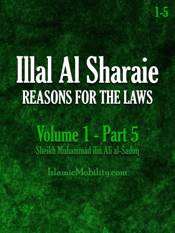 Illal Al Sharaie - Reasons For The Laws - Volume 1 - Part 5 by Shaikh Sadooq