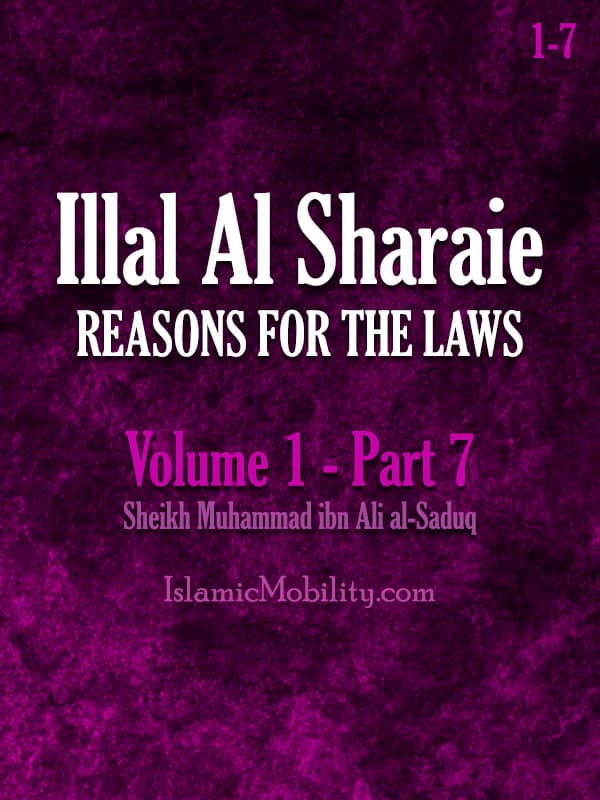 Illal Al Sharaie - Reasons For The Laws - Volume 1 - Part 7 by Shaikh Sadooq