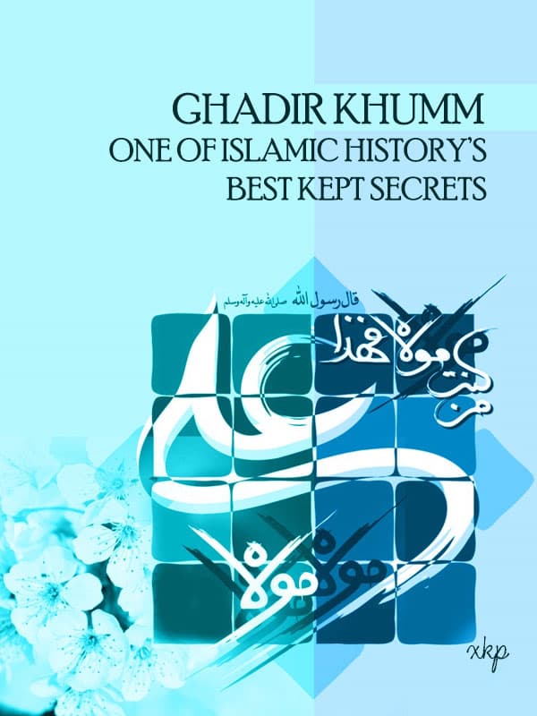 Ghadir Khumm One Of Islamic History Best Kept Secrets by Unknown