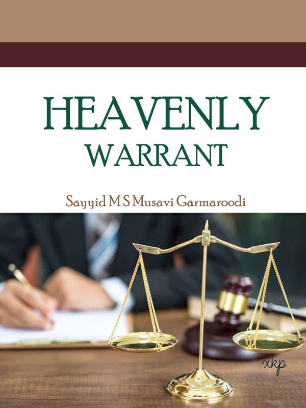 Heavenly Warrant by Sayyid MS Musavi Garmaroodi