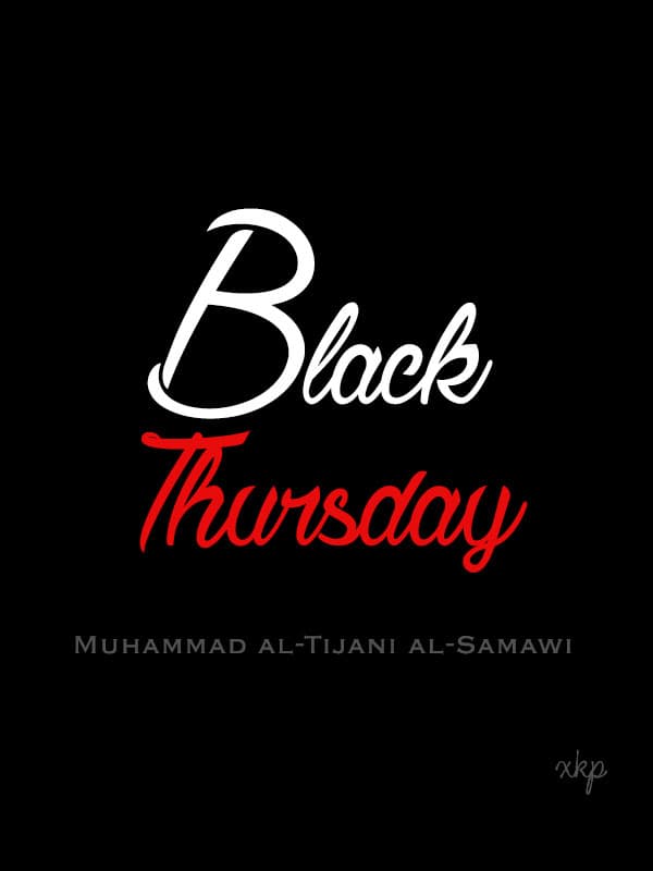 Black Thursday by Syed Muhammad Al Tijani Al Samawi
