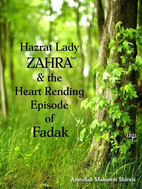 Hazrat Lady Zahra (Sa) And The Heart Rending Episode Of Fadak by Ayatuallah Nasir Makarim Shirazi