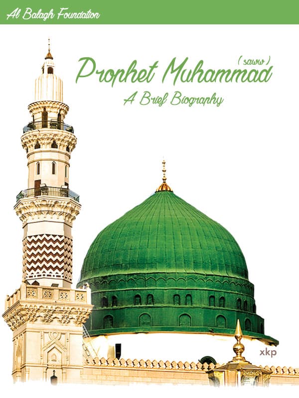 Prophet Muhammad (Saww) A Brief Biography by Al Balagh Foundation