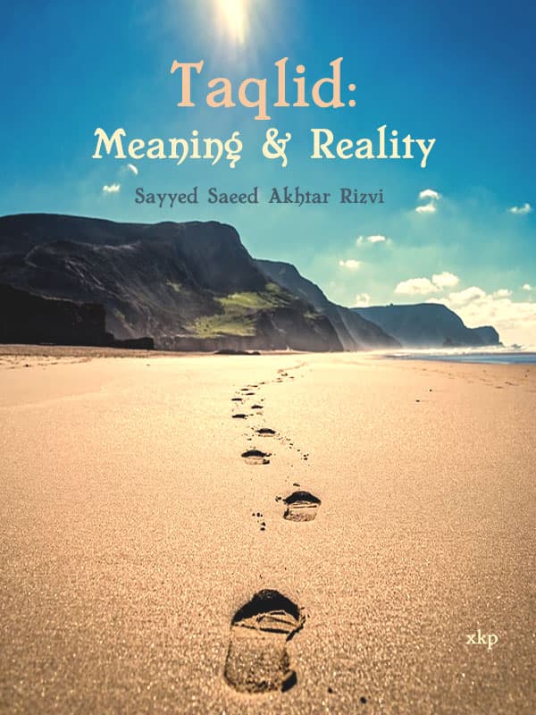 Taqlid Meaning And Reality by Syed Saeed Akhtar Rizvi