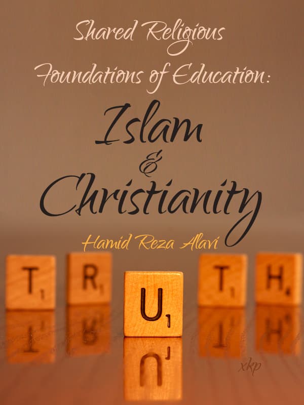 Shared Religious Foundations Of Education Islam And Christianity by Hamid Reza Alavi