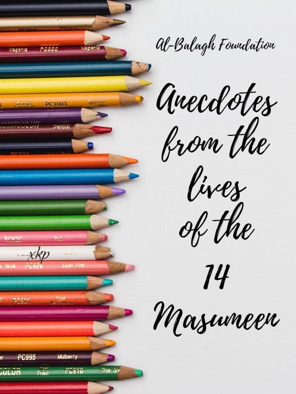 Anecdotes From The Lives Of The 14 Masumeen (As) by Al Balagh Foundation