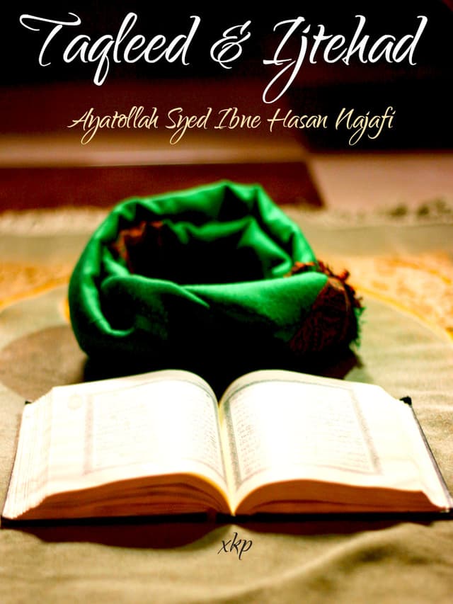 Taqleed And Ijtehad by Ayatullah Syed Ibn Hasan Najafi